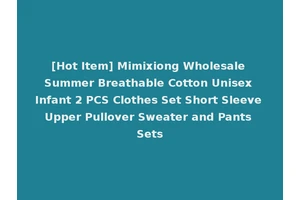 [Hot Item] Mimixiong Wholesale Summer Breathable Cotton Unisex Infant 2 PCS Clothes Set Short Sleeve Upper Pullover Sweater and Pants Sets