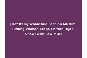 [Hot Item] Wholesale Fashion Muslim Tudung Woman Crepe Chiffon Hijab Shawl with Low MOQ