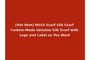 [Hot Item] W015 Scarf Silk Scarf Custom-Made Genuine Silk Scarf with Logo and Label as You Want