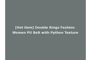 [Hot Item] Double Rings Fashion Women PU Belt with Python Texture