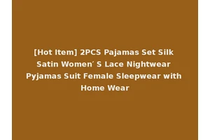 [Hot Item] 2PCS Pajamas Set Silk Satin Women′ S Lace Nightwear Pyjamas Suit Female Sleepwear with Home Wear