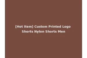 [Hot Item] Custom Printed Logo Shorts Nylon Shorts Men