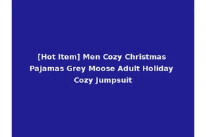 [Hot Item] Men Cozy Christmas Pajamas Grey Moose Adult Holiday Cozy Jumpsuit