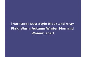 [Hot Item] New Style Black and Gray Plaid Warm Autumn Winter Men and Women Scarf