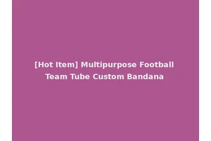 [Hot Item] Multipurpose Football Team Tube Custom Bandana