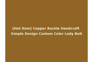 [Hot Item] Copper Buckle Handcraft Simple Design Custom Color Lady Belt