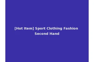 [Hot Item] Sport Clothing Fashion Second Hand
