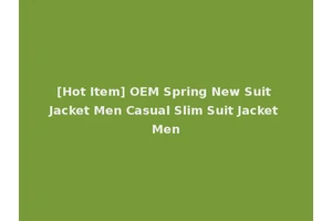[Hot Item] OEM Spring New Suit Jacket Men Casual Slim Suit Jacket Men