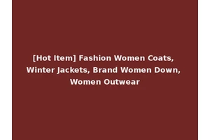 [Hot Item] Fashion Women Coats, Winter Jackets, Brand Women Down, Women Outwear