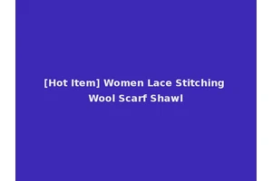 [Hot Item] Women Lace Stitching Wool Scarf Shawl
