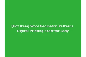 [Hot Item] Wool Geometric Patterns Digital Printing Scarf for Lady