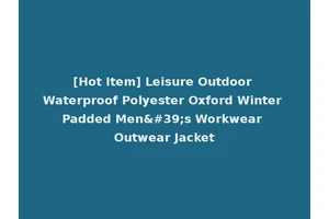 [Hot Item] Leisure Outdoor Waterproof Polyester Oxford Winter Padded Men's Workwear Outwear Jacket