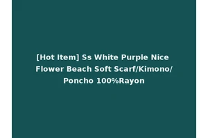 [Hot Item] Ss White Purple Nice Flower Beach Soft Scarf/Kimono/Poncho 100%Rayon