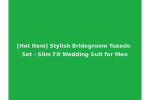 [Hot Item] Stylish Bridegroom Tuxedo Set - Slim Fit Wedding Suit for Men