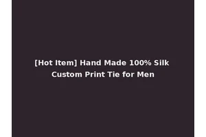 [Hot Item] Hand Made 100% Silk Custom Print Tie for Men