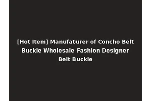 [Hot Item] Manufaturer of Concho Belt Buckle Wholesale Fashion Designer Belt Buckle