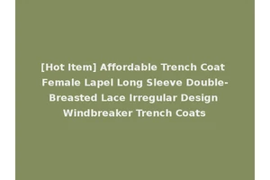 [Hot Item] Affordable Trench Coat Female Lapel Long Sleeve Double-Breasted Lace Irregular Design Windbreaker Trench Coats