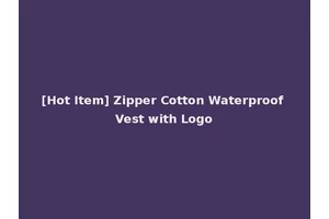[Hot Item] Zipper Cotton Waterproof Vest with Logo