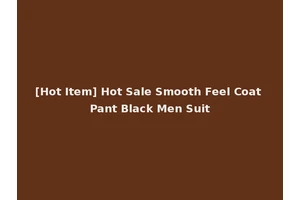 [Hot Item] Hot Sale Smooth Feel Coat Pant Black Men Suit
