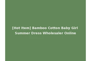 [Hot Item] Bamboo Cotton Baby Girl Summer Dress Wholesaler Online