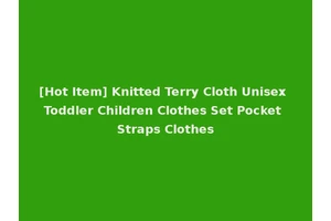 [Hot Item] Knitted Terry Cloth Unisex Toddler Children Clothes Set Pocket Straps Clothes