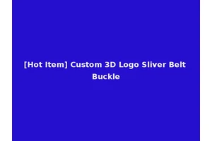 [Hot Item] Custom 3D Logo Sliver Belt Buckle