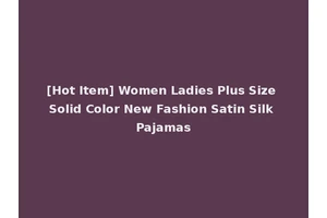 [Hot Item] Women Ladies Plus Size Solid Color New Fashion Satin Silk Pajamas