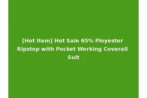 [Hot Item] Hot Sale 65% Ployester Ripstop with Pocket Working Coverall Suit