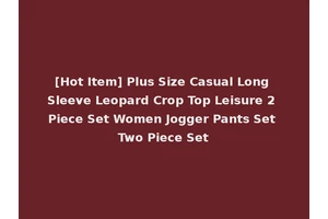 [Hot Item] Plus Size Casual Long Sleeve Leopard Crop Top Leisure 2 Piece Set Women Jogger Pants Set Two Piece Set