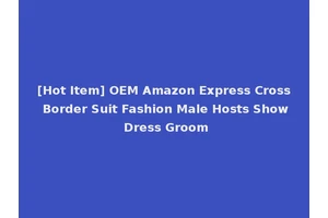 [Hot Item] OEM Amazon Express Cross Border Suit Fashion Male Hosts Show Dress Groom