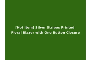 [Hot Item] Silver Stripes Printed Floral Blazer with One Button Closure