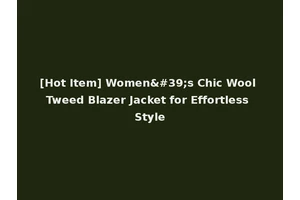 [Hot Item] Women's Chic Wool Tweed Blazer Jacket for Effortless Style