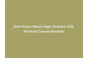 [Hot Item] Mens High Fashion Silk Printed Cravat Necktie