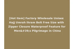 [Hot Item] Factory Wholesale Unisex Hajj Umrah Ihram Belt Free Size with Zipper Closure Waterproof Feature for Men's Pilgrimage in China