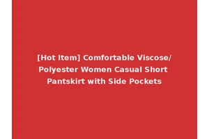 [Hot Item] Comfortable Viscose/Polyester Women Casual Short Pantskirt with Side Pockets