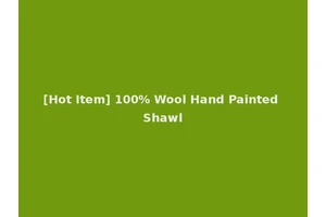[Hot Item] 100% Wool Hand Painted Shawl
