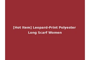[Hot Item] Leopard-Print Polyester Long Scarf Women