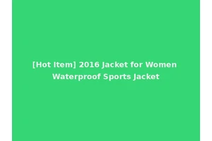 [Hot Item] 2016 Jacket for Women Waterproof Sports Jacket