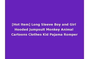 [Hot Item] Long Sleeve Boy and Girl Hooded Jumpsuit Monkey Animal Cartoons Clothes Kid Pajama Romper