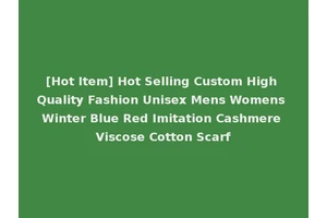 [Hot Item] Hot Selling Custom High Quality Fashion Unisex Mens Womens Winter Blue Red Imitation Cashmere Viscose Cotton Scarf