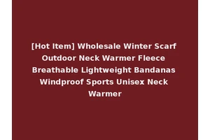 [Hot Item] Wholesale Winter Scarf Outdoor Neck Warmer Fleece Breathable Lightweight Bandanas Windproof Sports Unisex Neck Warmer