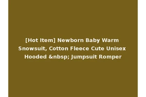 [Hot Item] Newborn Baby Warm Snowsuit, Cotton Fleece Cute Unisex Hooded &nbsp; Jumpsuit Romper