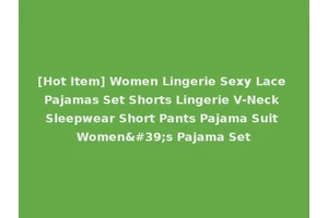 [Hot Item] Women Lingerie Sexy Lace Pajamas Set Shorts Lingerie V-Neck Sleepwear Short Pants Pajama Suit Women's Pajama Set