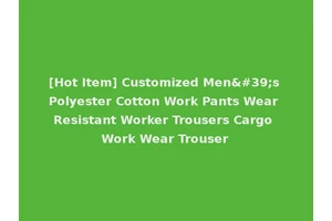 [Hot Item] Customized Men's Polyester Cotton Work Pants Wear Resistant Worker Trousers Cargo Work Wear Trouser
