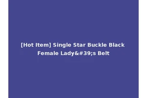 [Hot Item] Single Star Buckle Black Female Lady's Belt