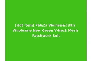 [Hot Item] Pb&Za Women's Wholesale New Green V-Neck Mesh Patchwork Suit