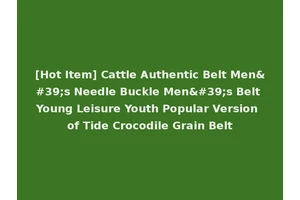 [Hot Item] Cattle Authentic Belt Men's Needle Buckle Men's Belt Young Leisure Youth Popular Version of Tide Crocodile Grain Belt