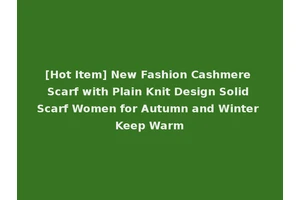 [Hot Item] New Fashion Cashmere Scarf with Plain Knit Design Solid Scarf Women for Autumn and Winter Keep Warm