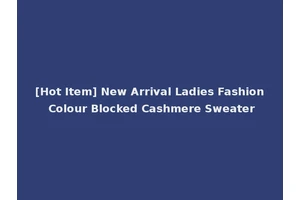 [Hot Item] New Arrival Ladies Fashion Colour Blocked Cashmere Sweater