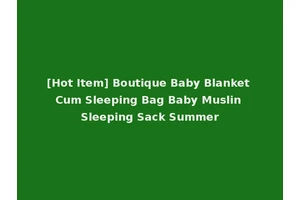 [Hot Item] Boutique Baby Blanket Cum Sleeping Bag Baby Muslin Sleeping Sack Summer